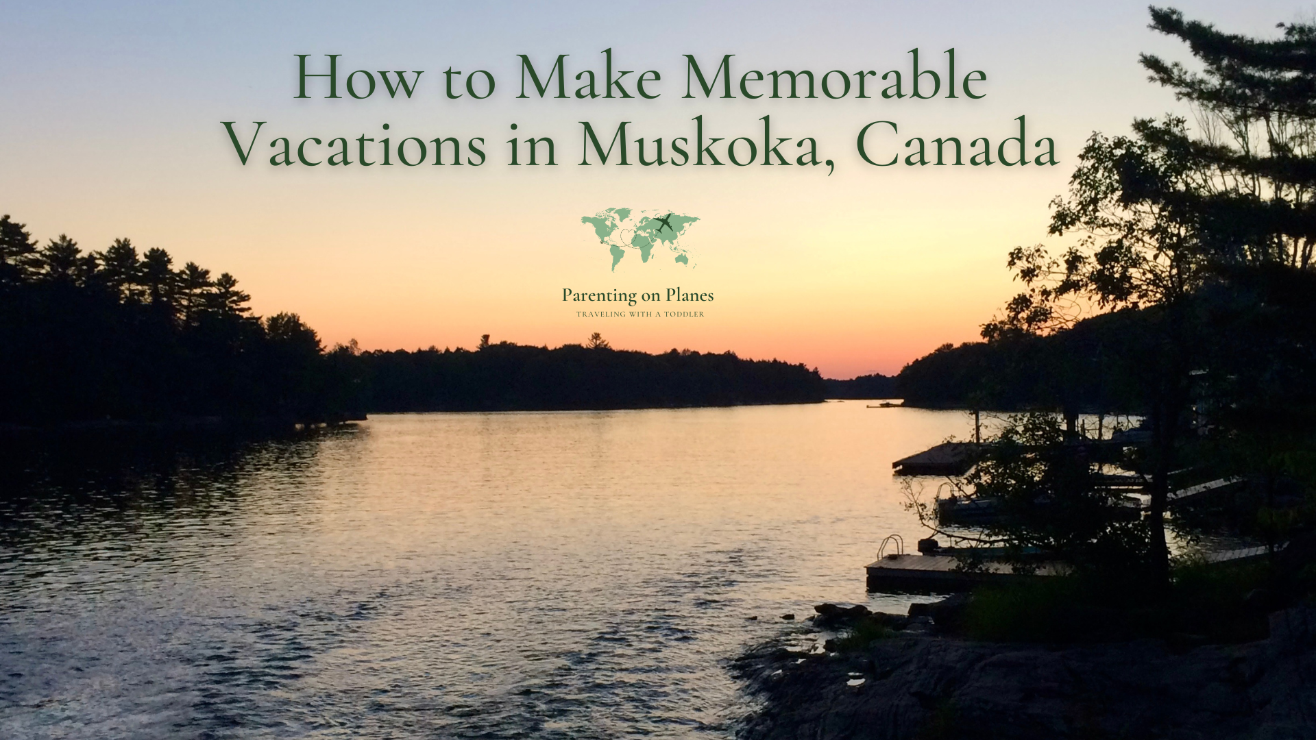 How to Make Memorable Vacations in Muskoka, Canada